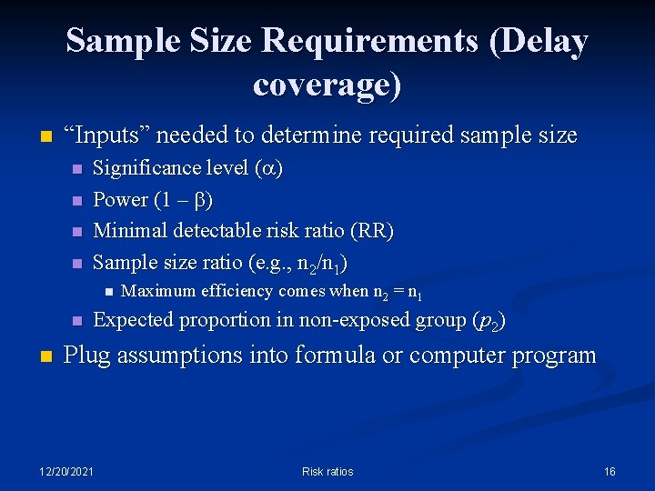 Sample Size Requirements (Delay coverage) n “Inputs” needed to determine required sample size n