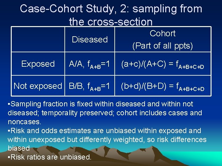 Case-Cohort Study, 2: sampling from the cross-section Diseased Cohort (Part of all ppts) A/A,