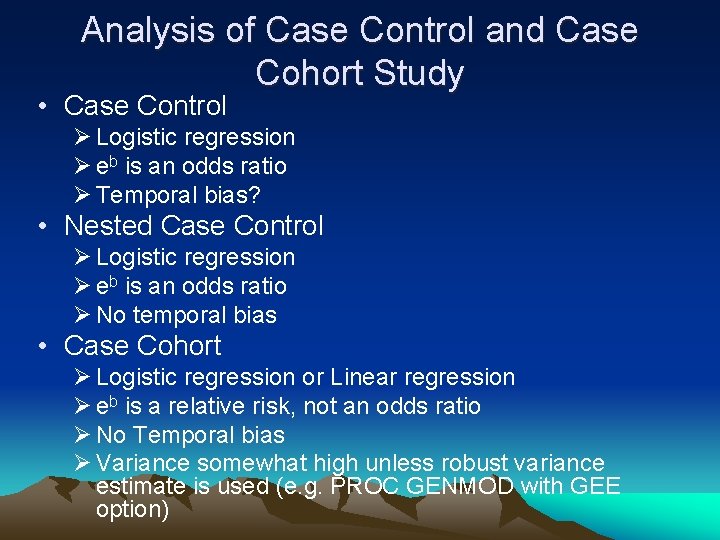 Analysis of Case Control and Case Cohort Study • Case Control Ø Logistic regression