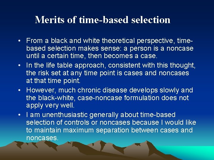 Merits of time-based selection • From a black and white theoretical perspective, timebased selection