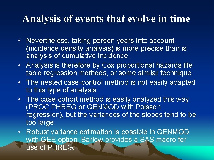 Analysis of events that evolve in time • Nevertheless, taking person years into account