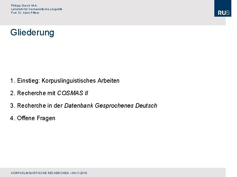 Philipp Dorok M. A. Lehrstuhl für Germanistische Linguistik Prof. Dr. Karin Pittner Gliederung 1.