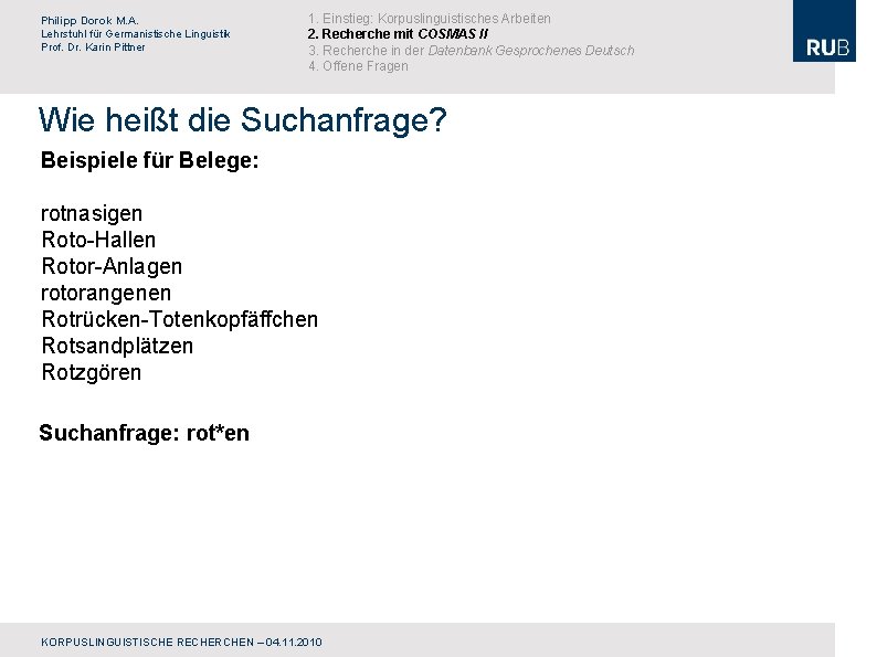 Philipp Dorok M. A. Lehrstuhl für Germanistische Linguistik Prof. Dr. Karin Pittner 1. Einstieg: