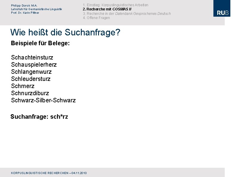 Philipp Dorok M. A. Lehrstuhl für Germanistische Linguistik Prof. Dr. Karin Pittner 1. Einstieg: