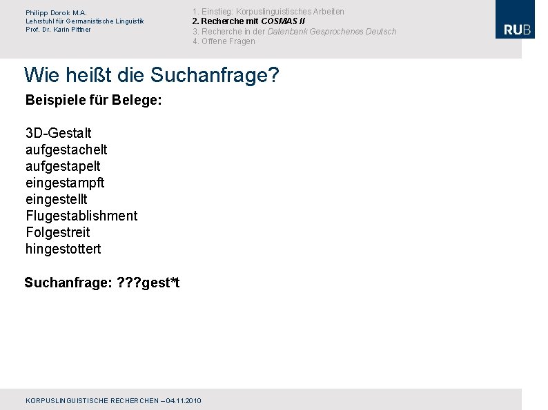 Philipp Dorok M. A. Lehrstuhl für Germanistische Linguistik Prof. Dr. Karin Pittner 1. Einstieg: