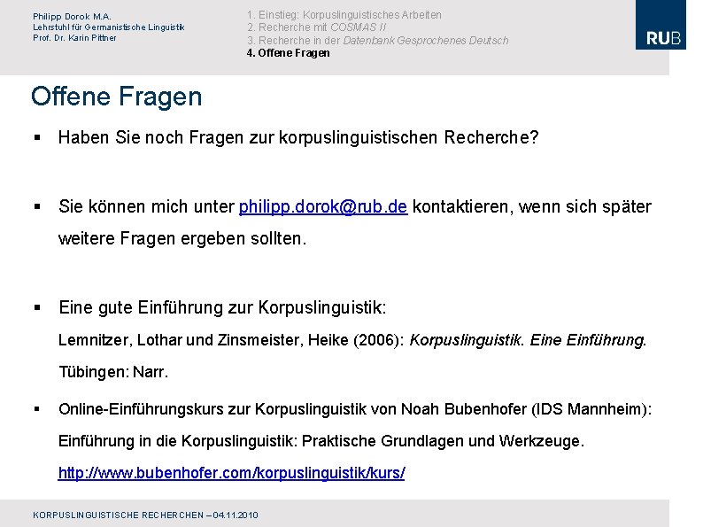 Philipp Dorok M. A. Lehrstuhl für Germanistische Linguistik Prof. Dr. Karin Pittner 1. Einstieg: