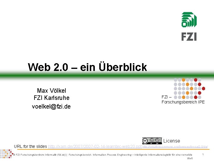 Web 2. 0 – ein Überblick Max Völkel FZI Karlsruhe voelkel@fzi. de FZI –