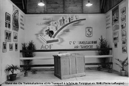 Stand des Cie Transsaharienne et Air Transport à la foire de Perpignan en 1949