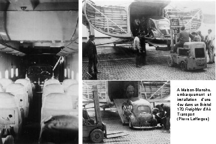 A Maison-Blanche, embarquement et installation d’une 4 cv dans un Bristol 170 Freighter d’Air