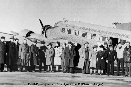 En 1947, inauguration d’une ligne en Ju 52 (Pierre Laffargue) 
