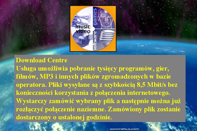 Download Centre Usługa umożliwia pobranie tysięcy programów, gier, filmów, MP 3 i innych plików