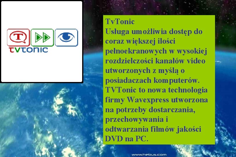 Tv. Tonic Usługa umożliwia dostęp do coraz większej ilości pełnoekranowych w wysokiej rozdzielczości kanałów