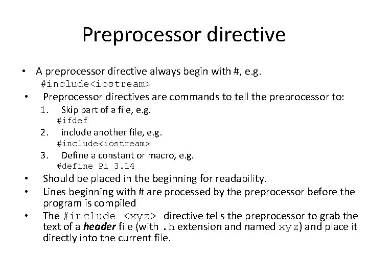 Preprocessor directive • A preprocessor directive always begin with #, e. g. #include<iostream> •