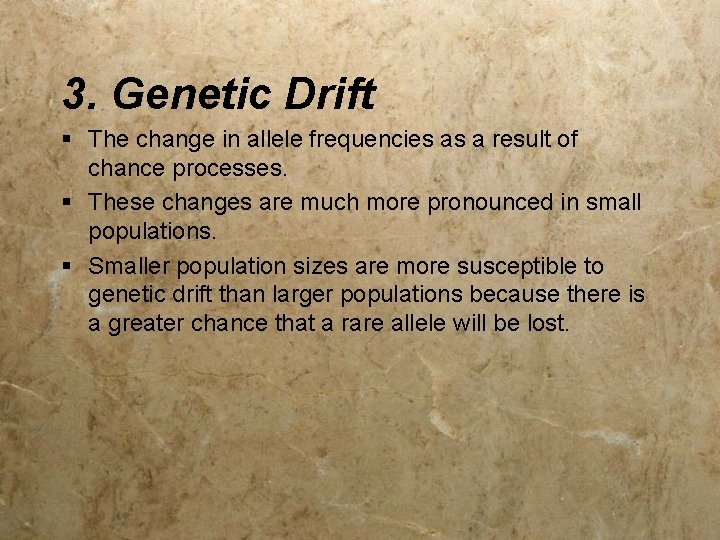 3. Genetic Drift § The change in allele frequencies as a result of chance