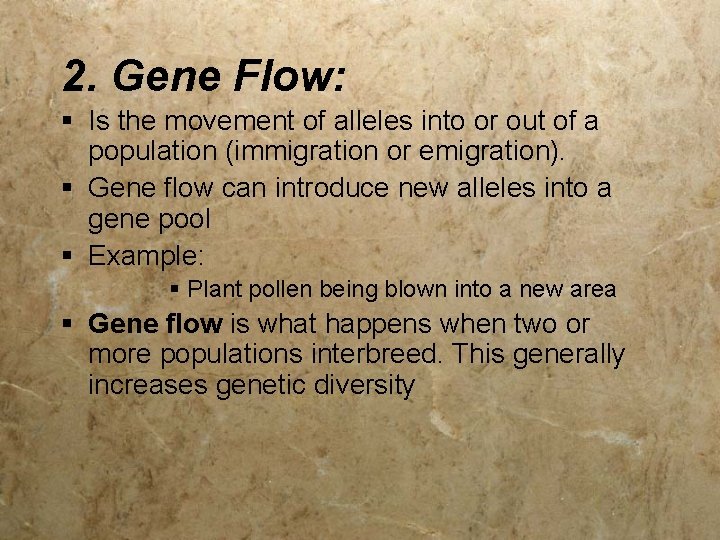 2. Gene Flow: § Is the movement of alleles into or out of a