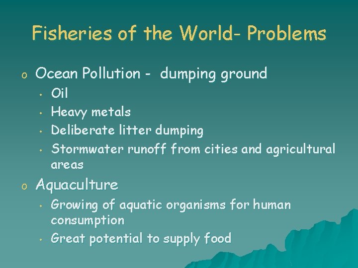 Fisheries of the World- Problems o Ocean Pollution - dumping ground • • o