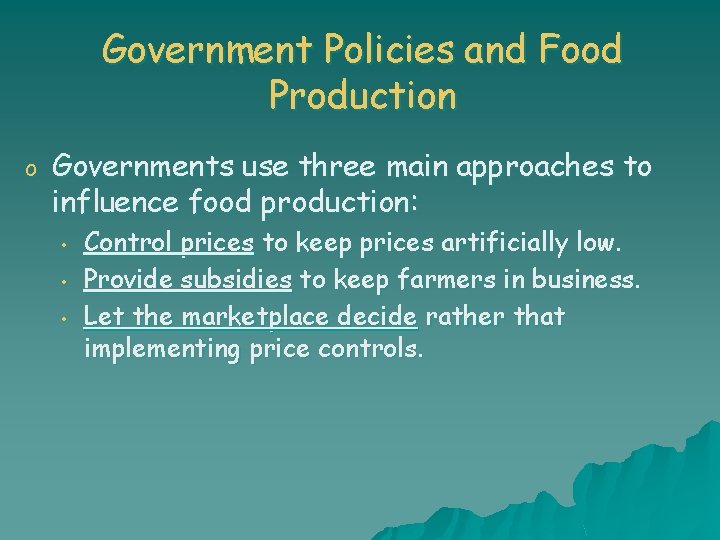 Government Policies and Food Production o Governments use three main approaches to influence food