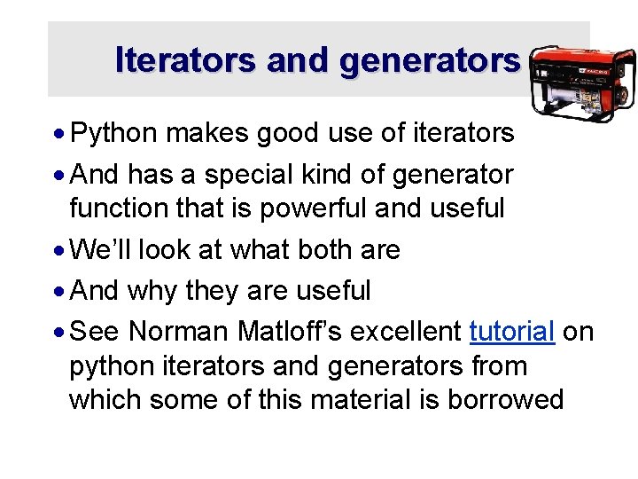 Iterators and generators · Python makes good use of iterators · And has a