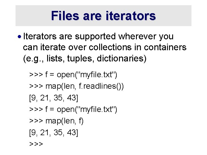 Files are iterators · Iterators are supported wherever you can iterate over collections in