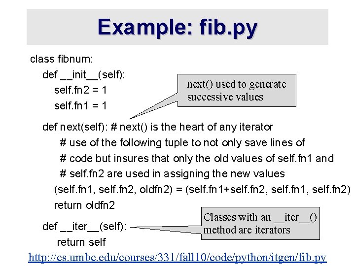 Example: fib. py class fibnum: def __init__(self): self. fn 2 = 1 self. fn