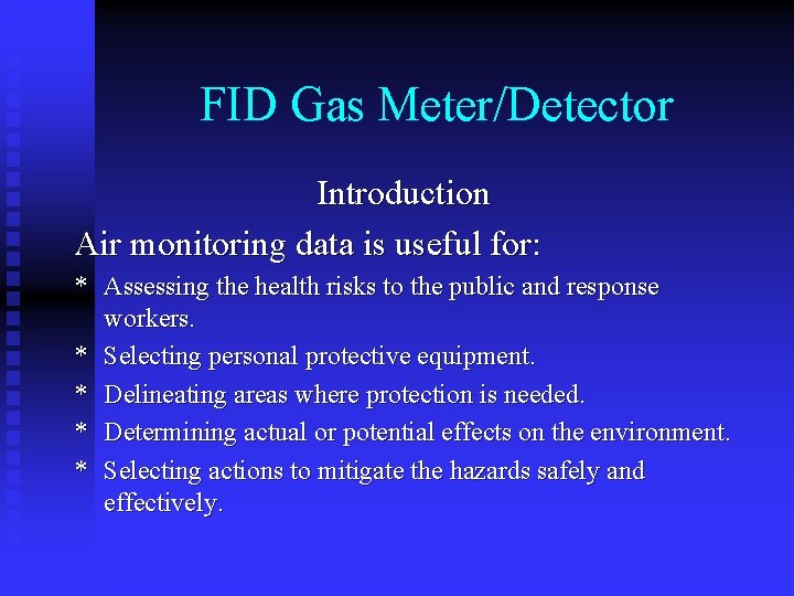 FID Gas Meter/Detector Introduction Air monitoring data is useful for: * Assessing the health