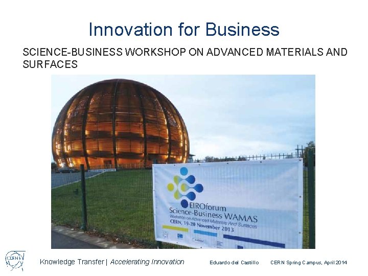 Innovation for Business SCIENCE-BUSINESS WORKSHOP ON ADVANCED MATERIALS AND SURFACES Knowledge Transfer | Accelerating