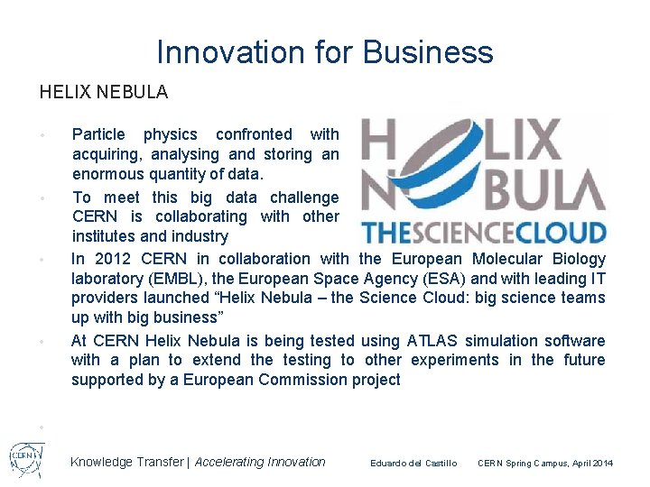 Innovation for Business HELIX NEBULA • • Particle physics confronted with acquiring, analysing and