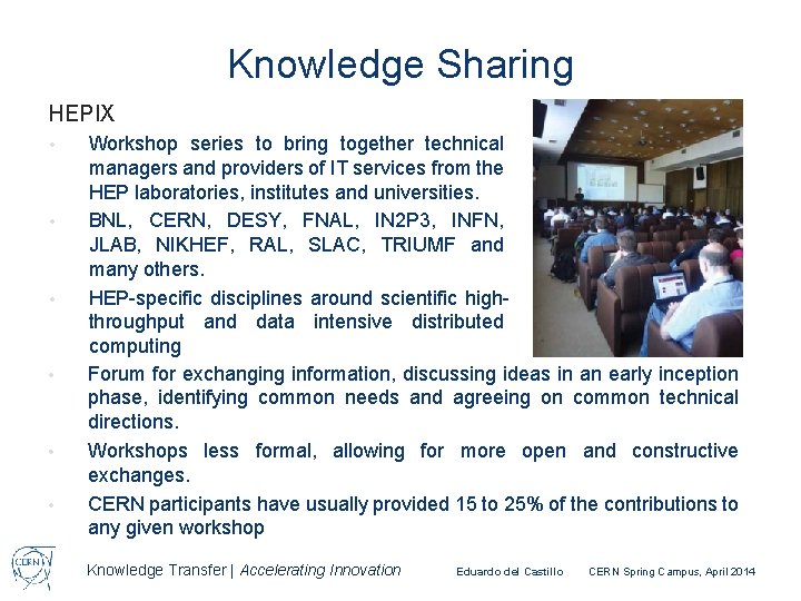 Knowledge Sharing HEPIX • • • Workshop series to bring together technical managers and