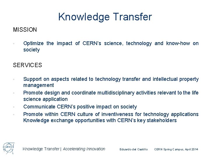 Knowledge Transfer MISSION § Optimize the impact of CERN’s science, technology and know-how on