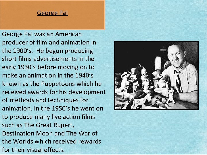 George Pal was an American producer of film and animation in the 1900’s. He