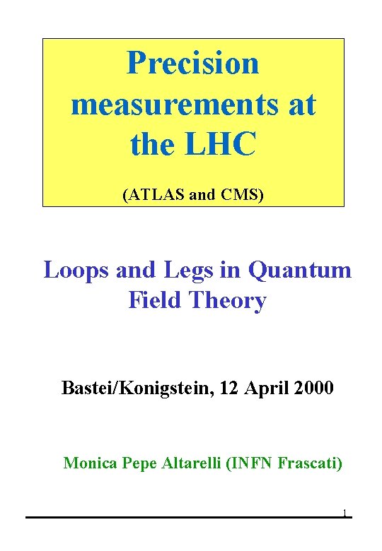 Precision measurements at the LHC (ATLAS and CMS) Loops and Legs in Quantum Field