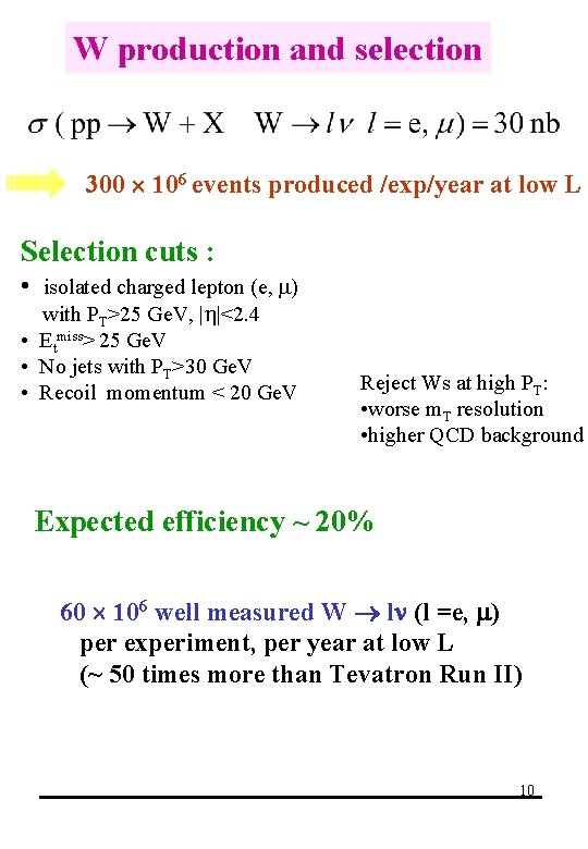 W production and selection 300 106 events produced /exp/year at low L Selection cuts