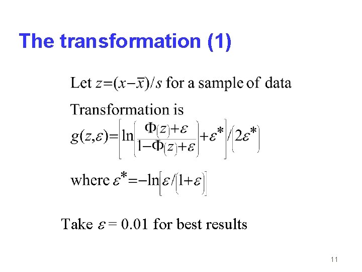 The transformation (1) Take = 0. 01 for best results 11 