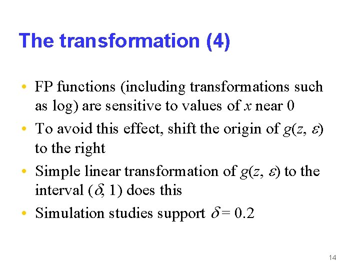 The transformation (4) • FP functions (including transformations such as log) are sensitive to