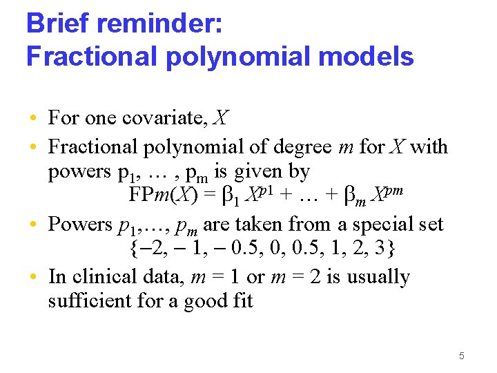 Brief reminder: Fractional polynomial models • For one covariate, X • Fractional polynomial of