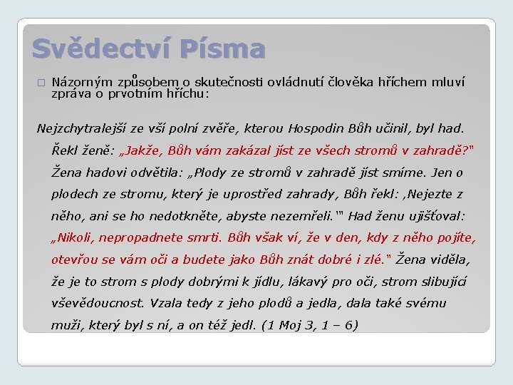 Svědectví Písma � Názorným způsobem o skutečnosti ovládnutí člověka hříchem mluví zpráva o prvotním