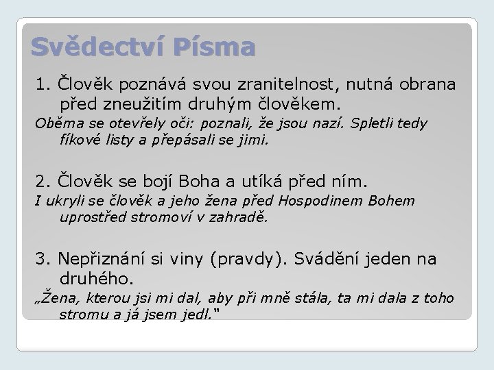 Svědectví Písma 1. Člověk poznává svou zranitelnost, nutná obrana před zneužitím druhým člověkem. Oběma