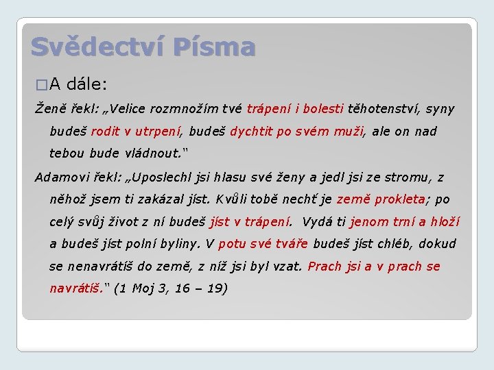 Svědectví Písma �A dále: Ženě řekl: „Velice rozmnožím tvé trápení i bolesti těhotenství, syny