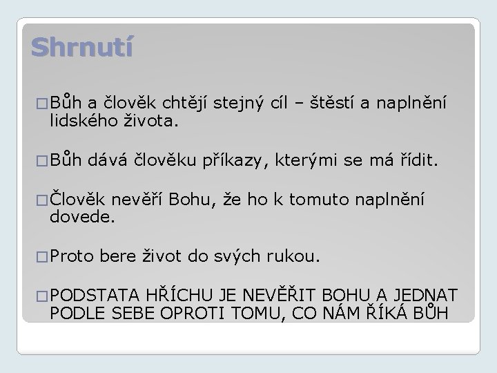 Shrnutí � Bůh a člověk chtějí stejný cíl – štěstí a naplnění lidského života.