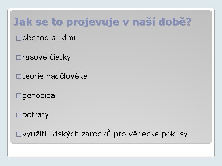 Jak se to projevuje v naší době? � obchod s lidmi � rasové �