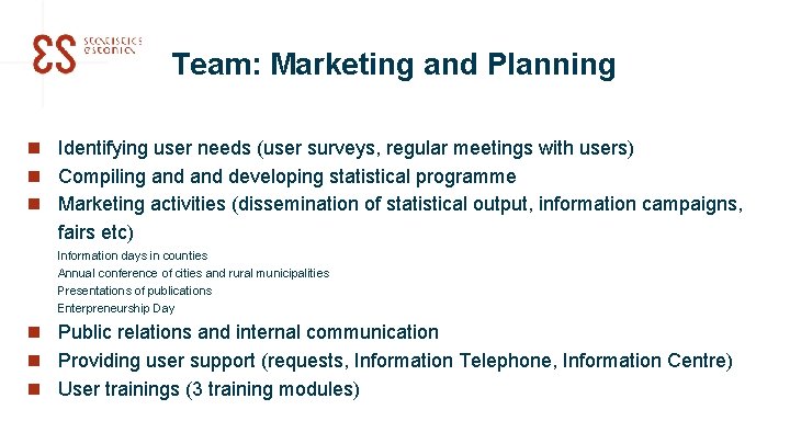 Team: Marketing and Planning n Identifying user needs (user surveys, regular meetings with users)