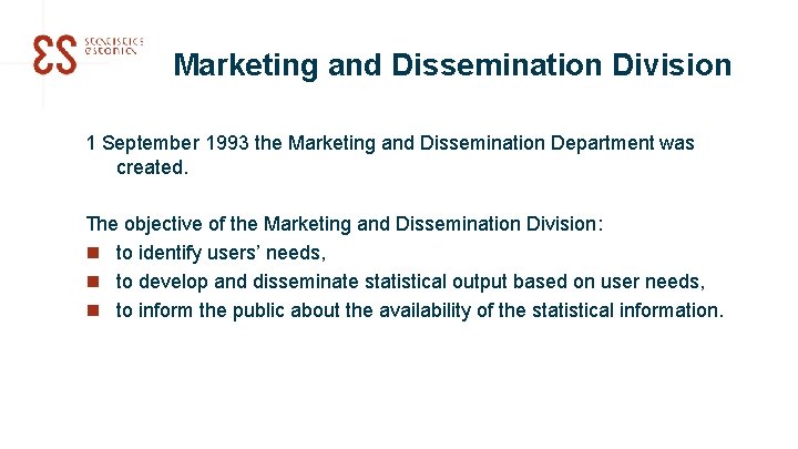 Marketing and Dissemination Division 1 September 1993 the Marketing and Dissemination Department was created.