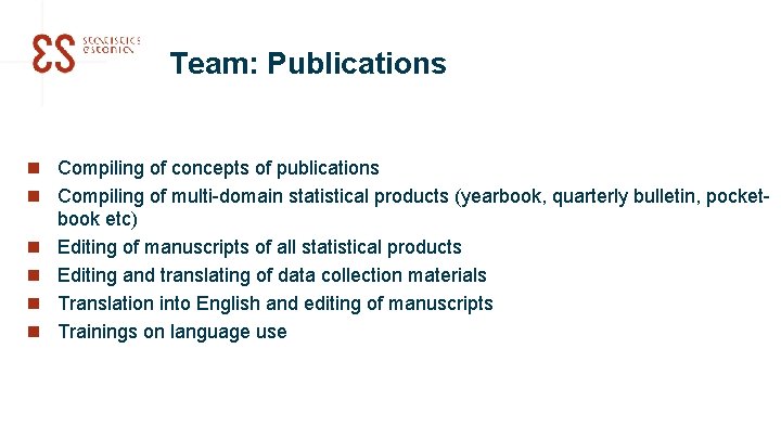 Team: Publications n Compiling of concepts of publications n Compiling of multi-domain statistical products