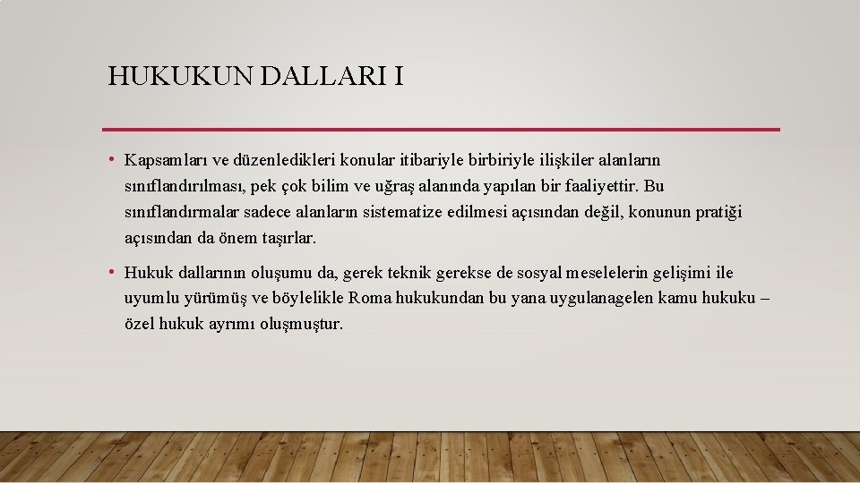 HUKUKUN DALLARI I • Kapsamları ve düzenledikleri konular itibariyle birbiriyle ilişkiler alanların sınıflandırılması, pek