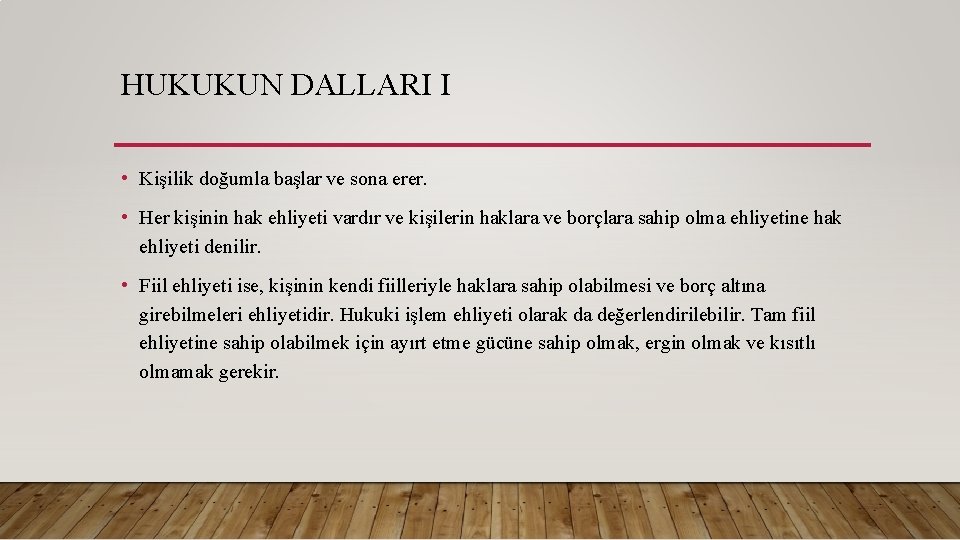 HUKUKUN DALLARI I • Kişilik doğumla başlar ve sona erer. • Her kişinin hak