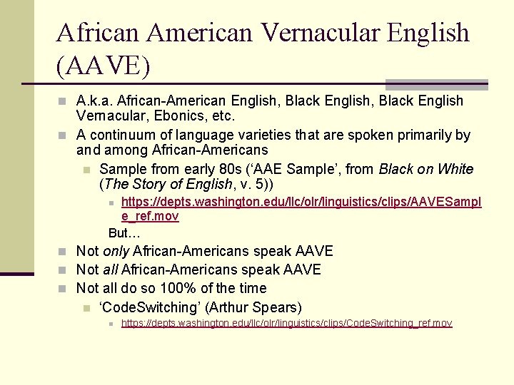 African American Vernacular English (AAVE) n A. k. a. African-American English, Black English Vernacular,