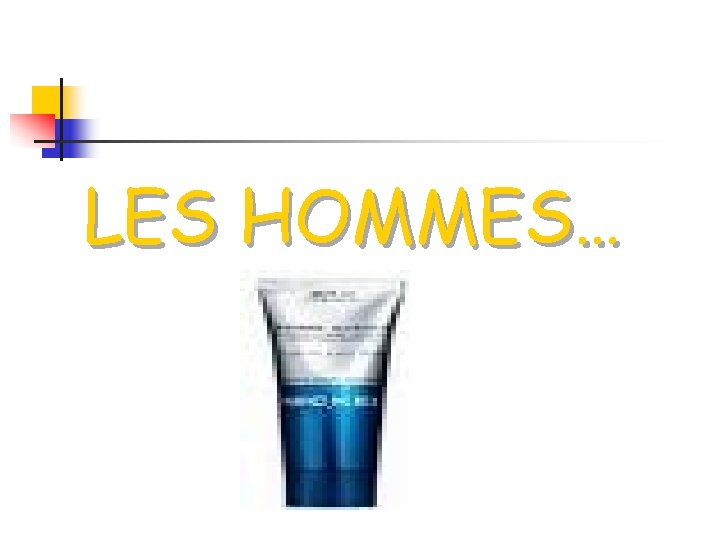 LES HOMMES… 