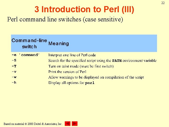 3 Introduction to Perl (III) Perl command line switches (case sensitive) Based on material