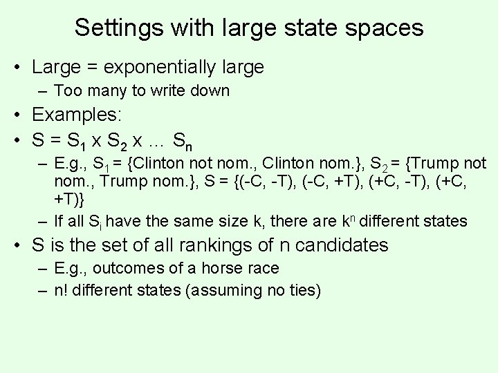 Settings with large state spaces • Large = exponentially large – Too many to