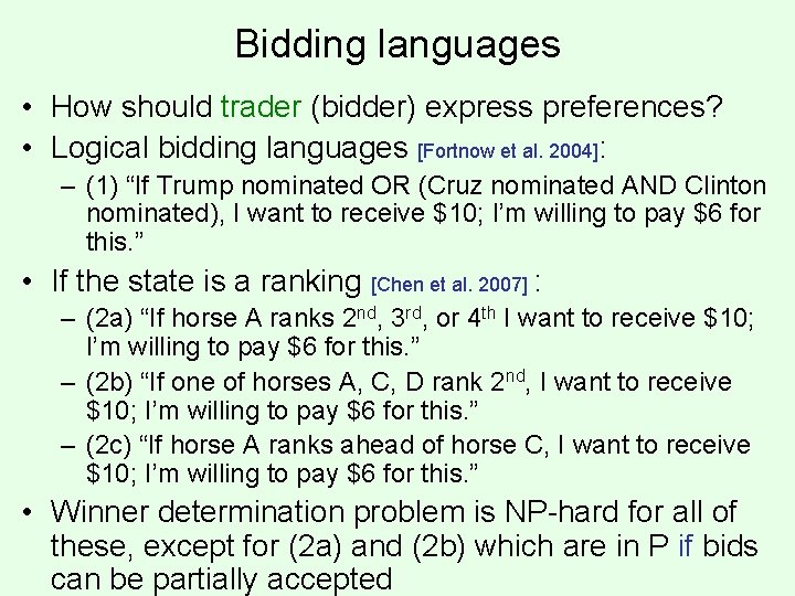 Bidding languages • How should trader (bidder) express preferences? • Logical bidding languages [Fortnow